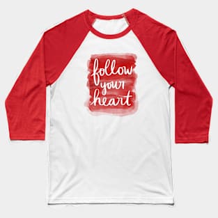 Follow Your Heart Baseball T-Shirt